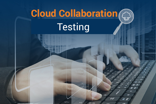How To Perform Cloud Collaboration Testing?
