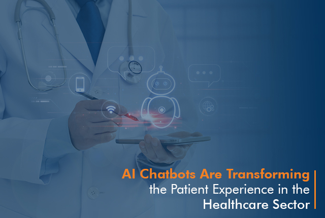 How AI Chatbots Are Transforming the Patient Experience in the Healthcare Sector?