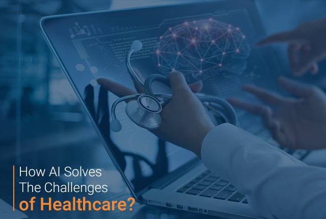 How AI Solves The Challenges of Healthcare?