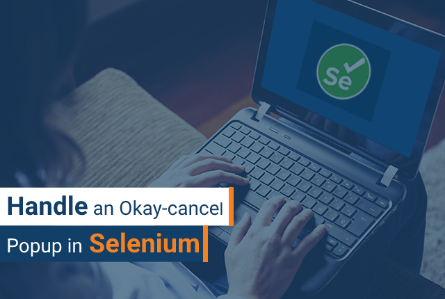 How Do You Handle an Okay-cancel Popup in Selenium?