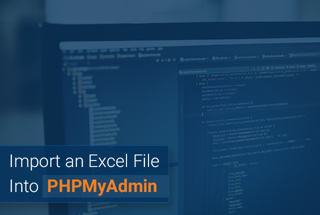 How Do You Import an Excel File Into PHPMyAdmin?