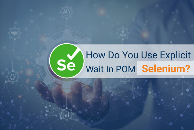 How To Use Explicit Wait In POM Selenium? image.