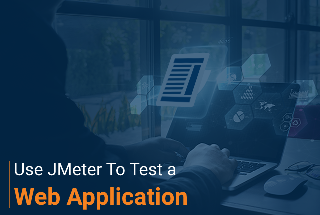How Do You Use JMeter To Test a Web Application?