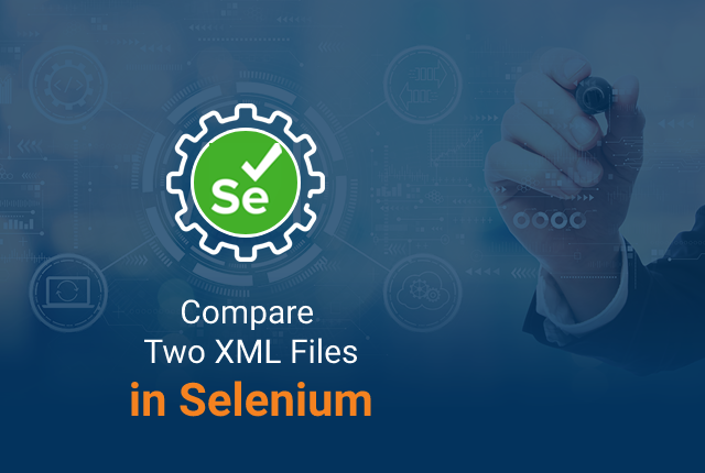 How To Compare Two XML Files in Selenium?