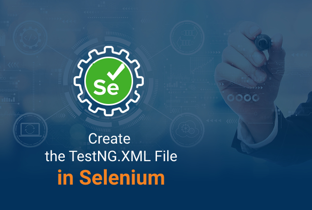 How To Create the TestNG.XML File in Selenium?