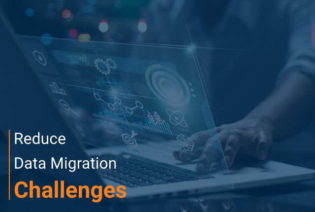 How To Reduce Data Migration Challenges?