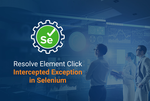 How To Resolve Element Click Intercepted Exception in Selenium?