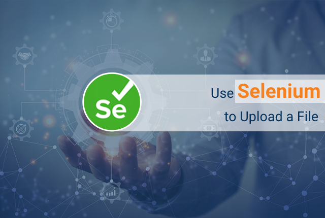 How To Use Selenium to Upload a File?