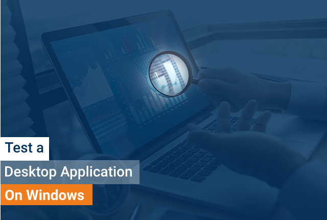 How To Test a Desktop Application on Windows?